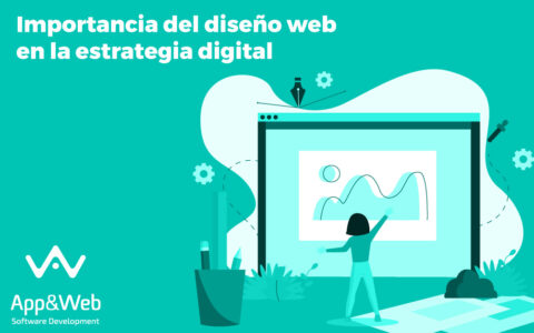 Importancia Del Diseño Web En La Estrategia Digital - App&Web